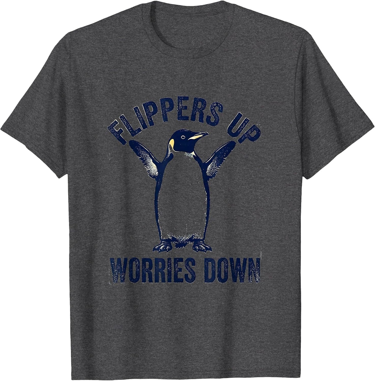 Flippers Up Worries Down Penguin Design T-Shirt - Dark Heather Grey