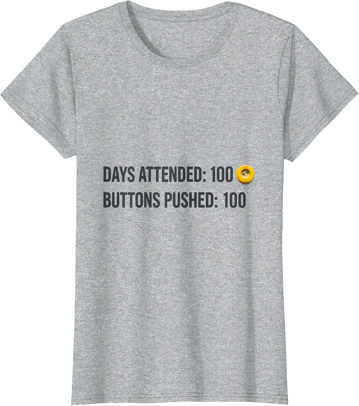 Days Attended: 100 Buttons Pushed: 100 Teacher Humor T-Shirt - Heather Grey