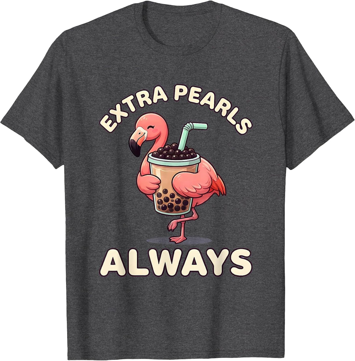 Extra Pearls Always Cute Kawaii Flamingo Boba Tea Lover T-Shirt - Dark Heather Grey