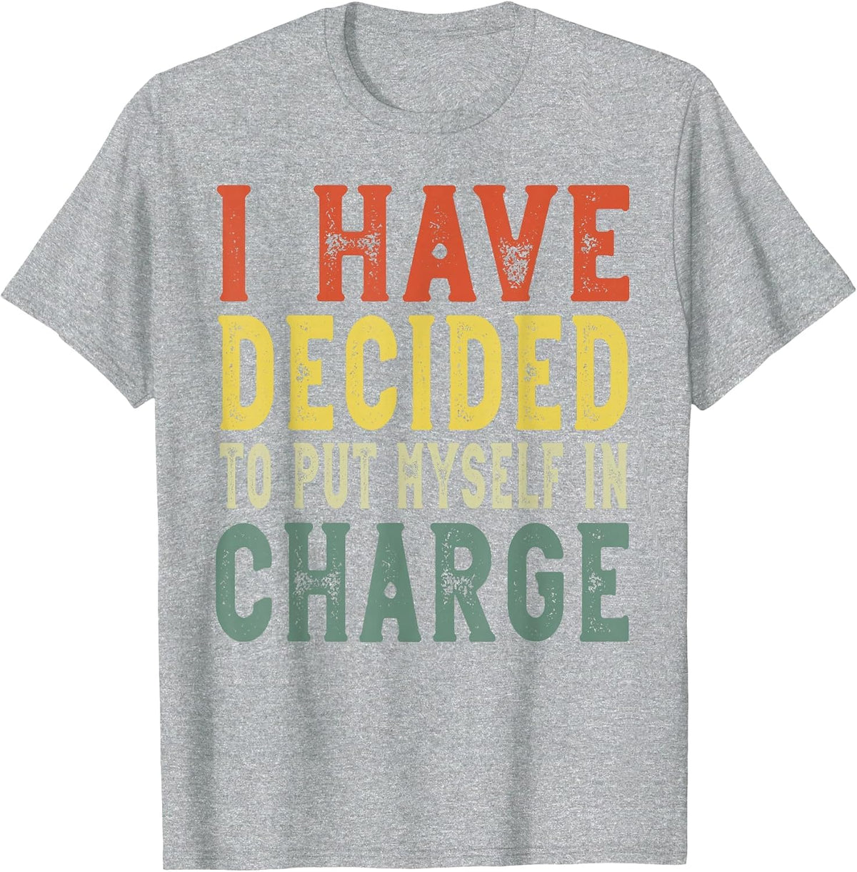 I Have Decided to Put Myself in Charge, Confident Leadership T-Shirt - Heather Grey