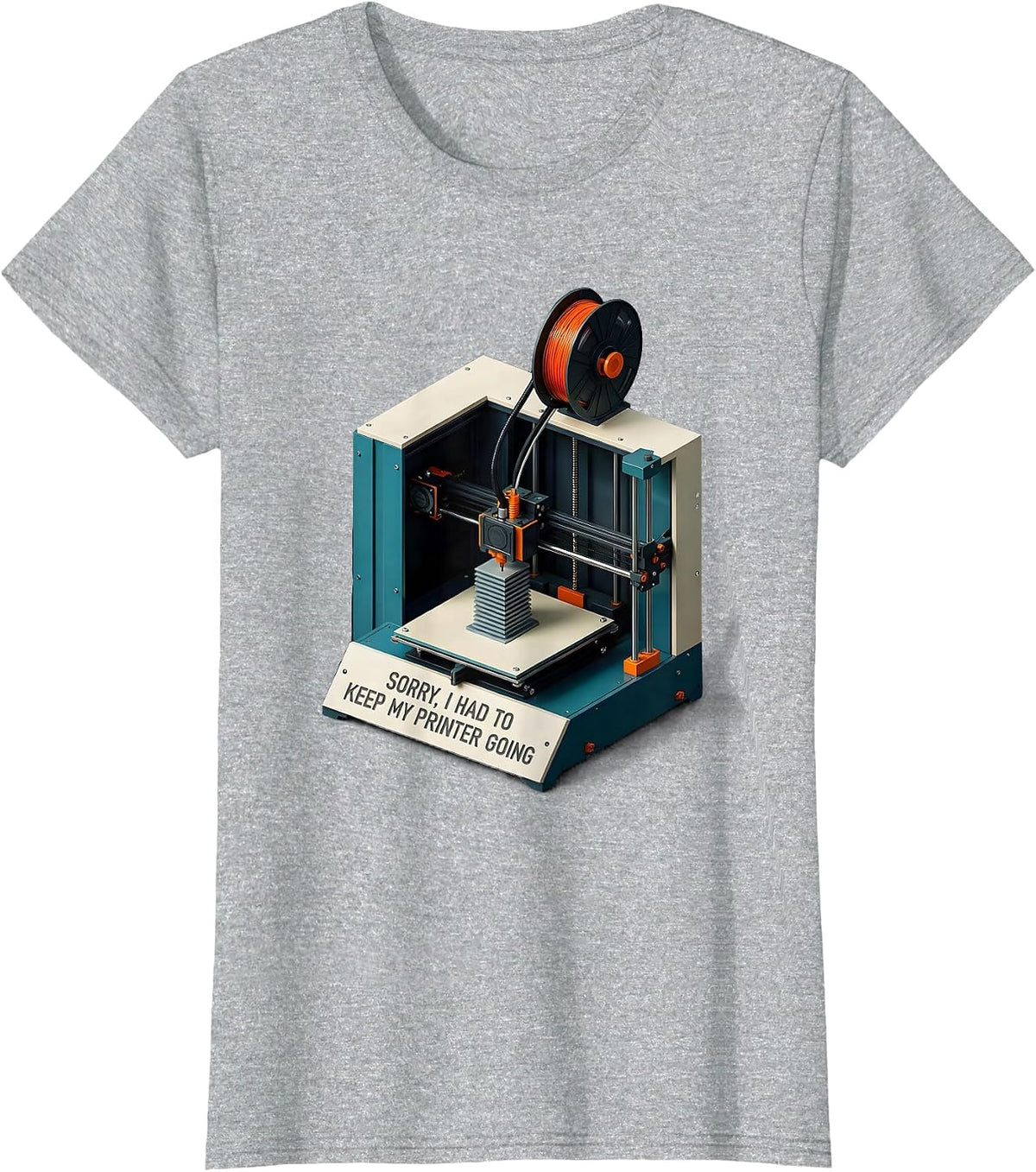 Sorry, I Had To Keep My Printer Going Funny 3D Printing Geek T-Shirt - Heather Grey