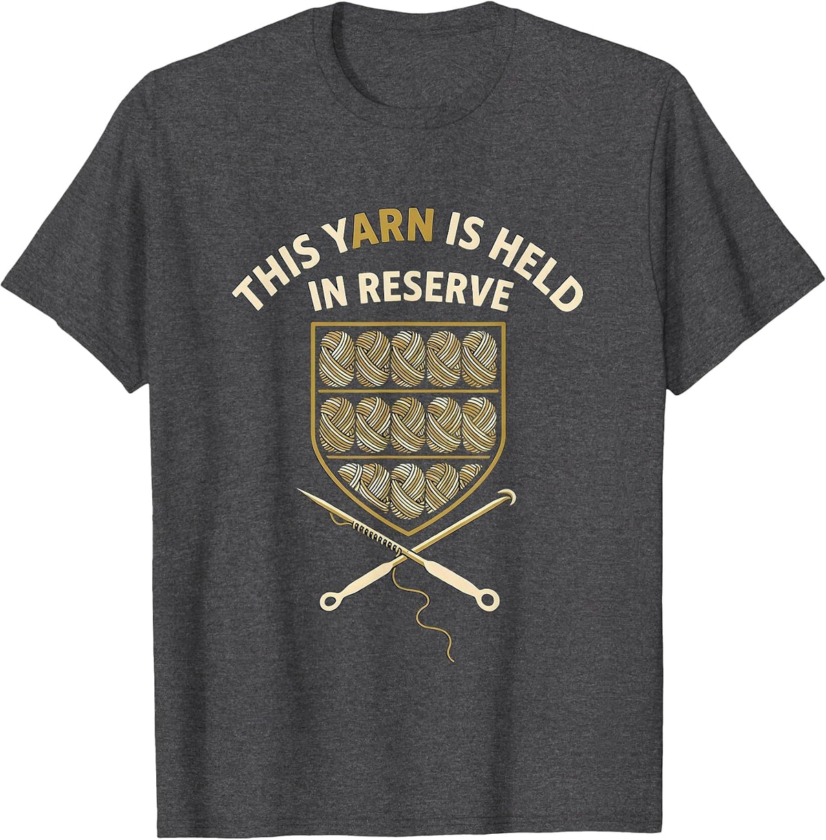 This Yarn Is Held In Reserve Funny Crochet Knitting Hobbyist T-Shirt - Dark Heather Grey