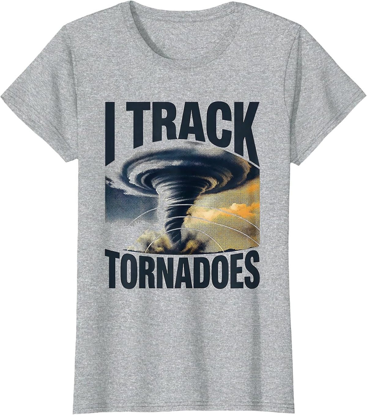 I Track Tornadoes Storm Chaser Meteorology Weather T-Shirt - Heather Grey