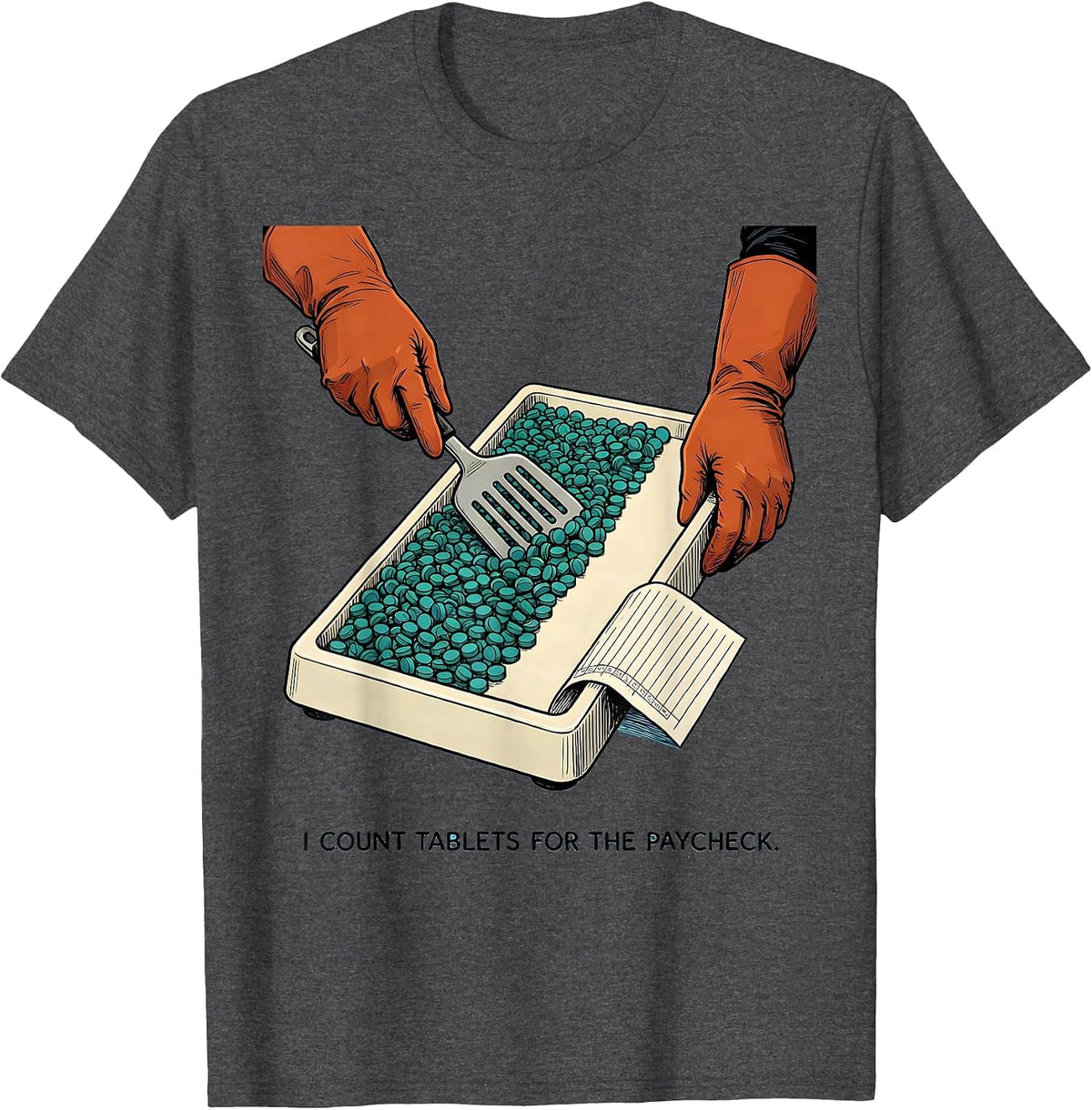 Men's I Count Tablets For The Paycheck Funny Pharmacy Tech Humor T-Shirt - Dark Heather Grey