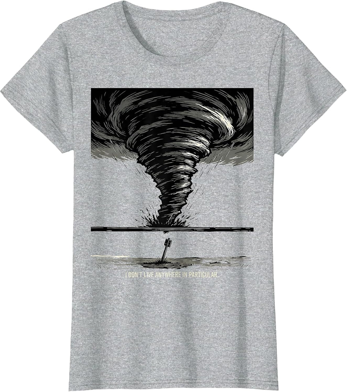 Women's I Don't Live Anywhere In Particular Funny Storm Chaser T-Shirt - Heather Grey