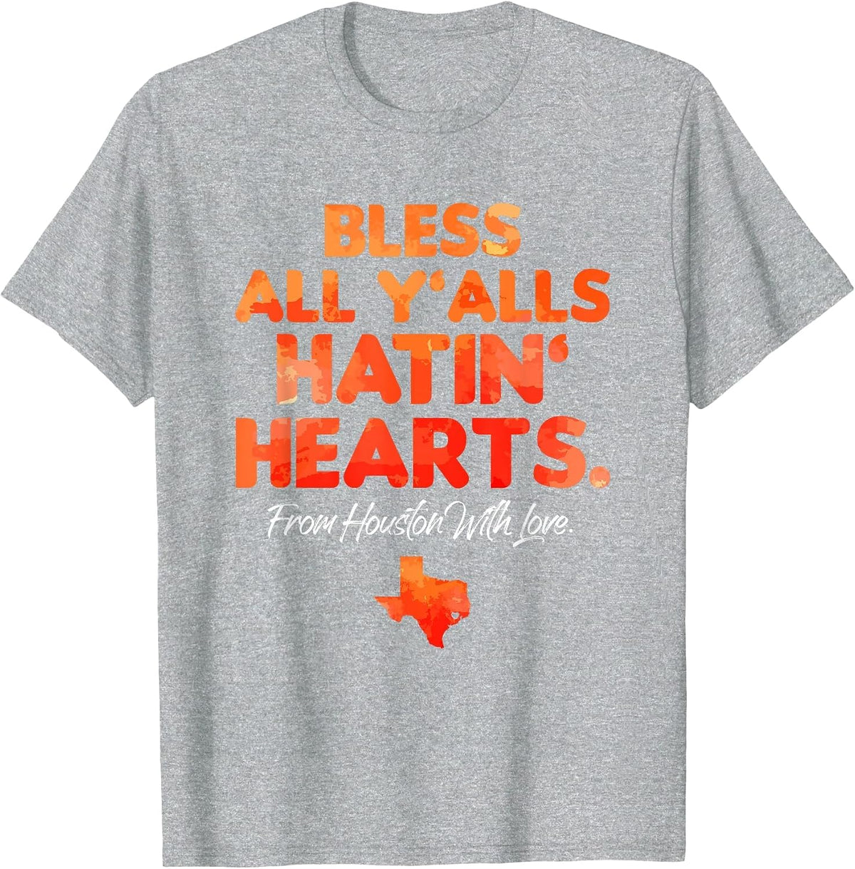 Bless All Y'alls Hatin' Hearts Houston with Love T-Shirt - Heather Grey