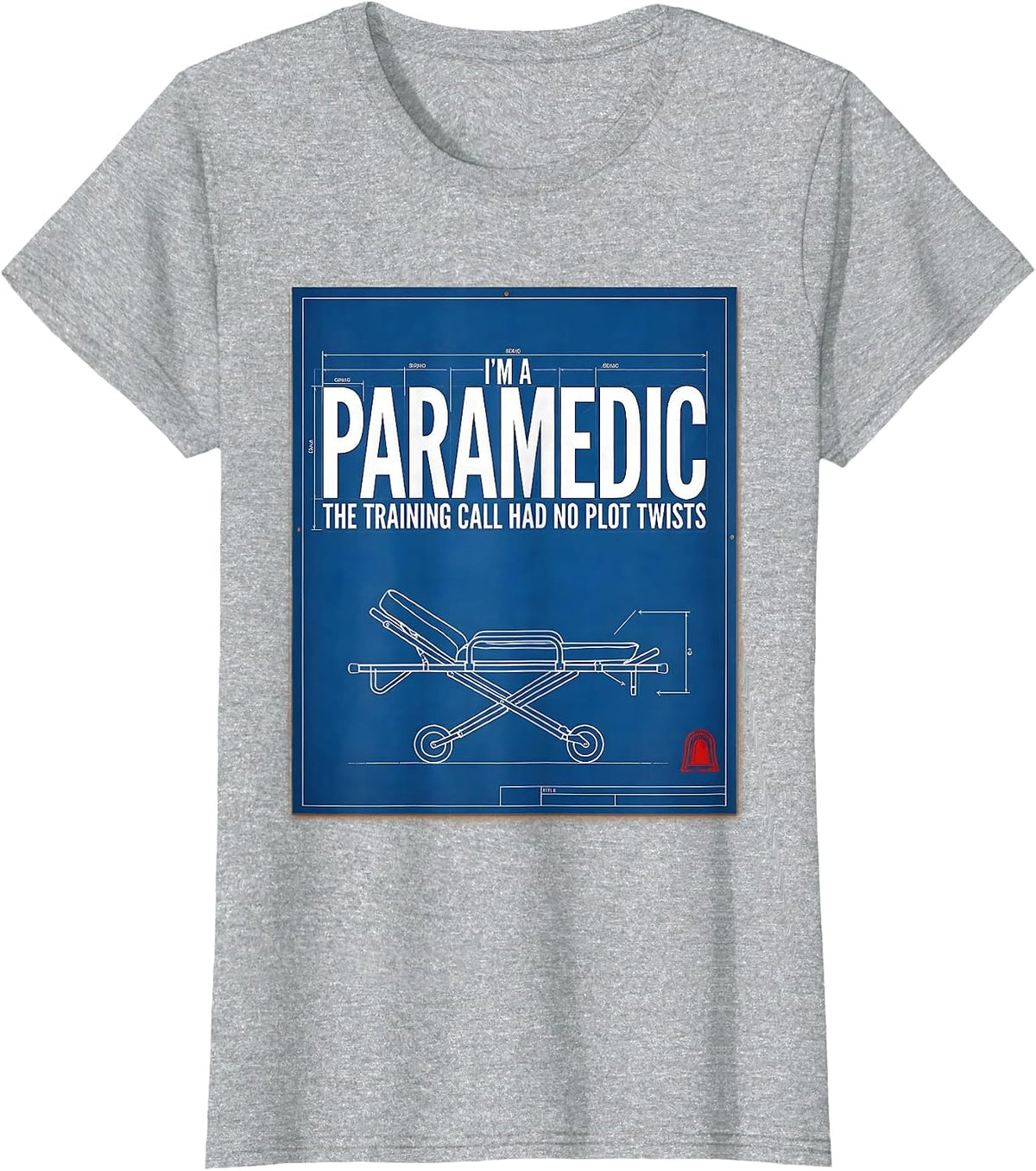 I'm A Paramedic—The Training Call Had No Plot Twists Funny T-Shirt - Heather Grey
