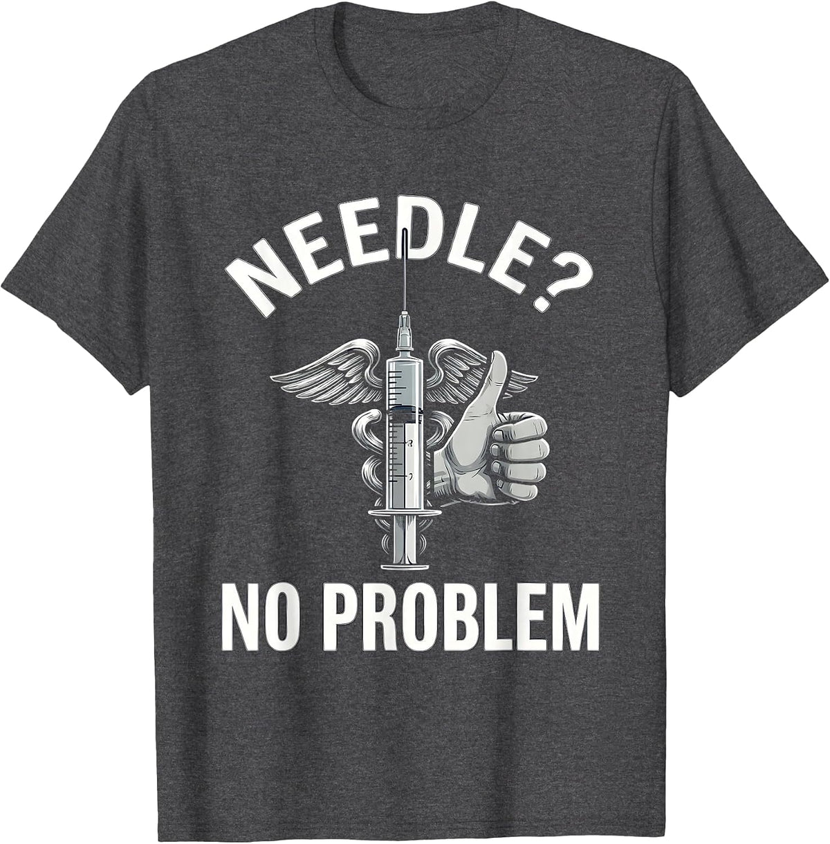 Needle? No Problem Medical Assistant Design T-Shirt - Dark Heather Grey