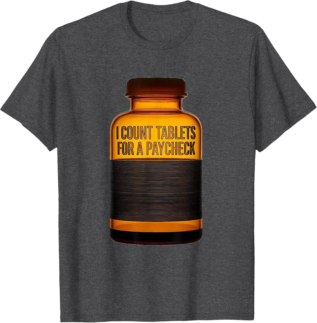 I Count Tablets For A Paycheck Funny Pharmacy Tech Humor T-Shirt - Dark Heather Grey