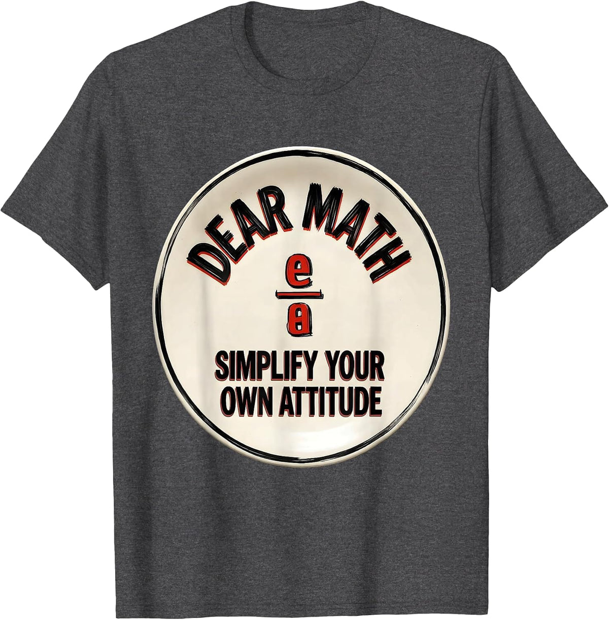 Men's Dear Math, Simplify Your Own Attitude Funny Math Teacher T-Shirt - Dark Heather Grey
