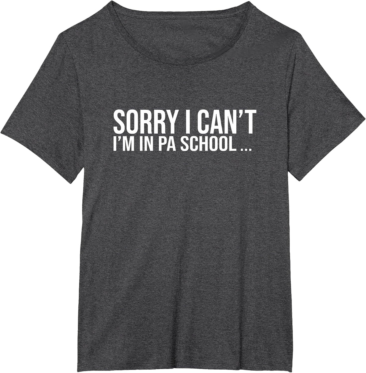 Sorry I Cant Funny Future Physician Assistant School Student T-Shirt - Dark Heather Grey