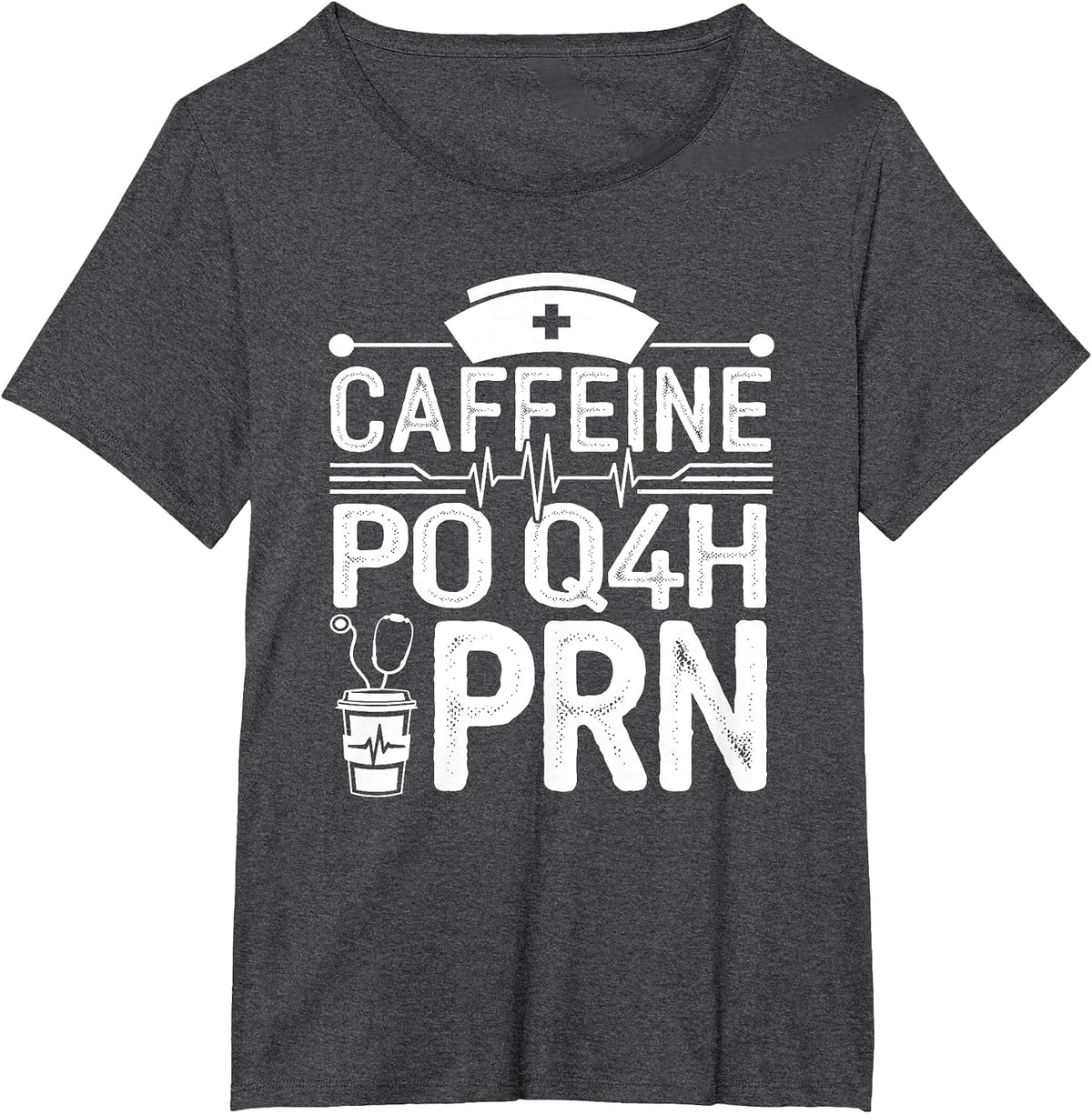 Caffeine Po Q4h PRN Coffee Nurse Medical Nursing T-Shirt - Dark Heather Grey