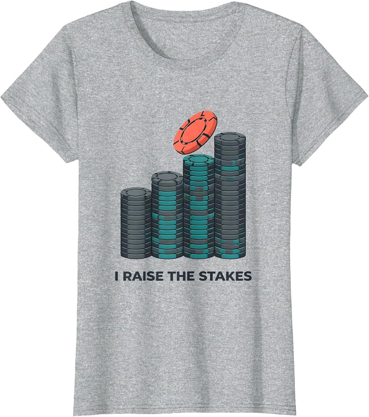 I Raise The Stakes Funny Poker Player Gambling Casino Humor T-Shirt - Heather Grey