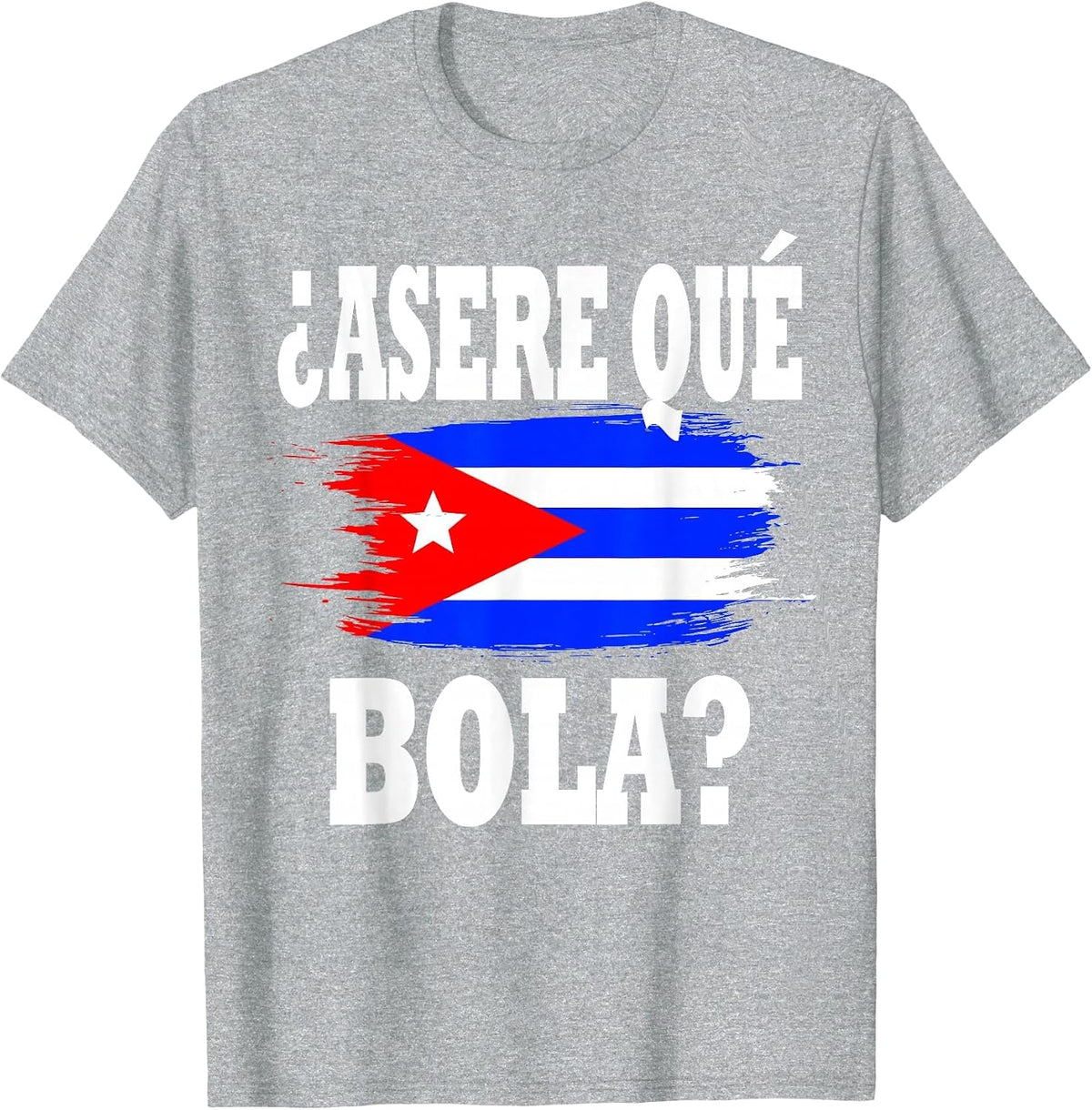 Funny Cuba Cuban Saying Spanish Greeting Asere Que Bola T-Shirt - Heather Grey