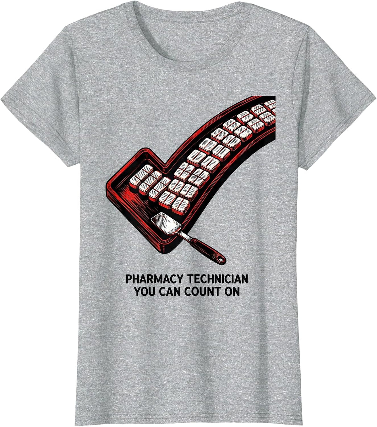 Women's Pharmacy Technician You Can Count On Funny Pharmacy Crew T-Shirt - Heather Grey