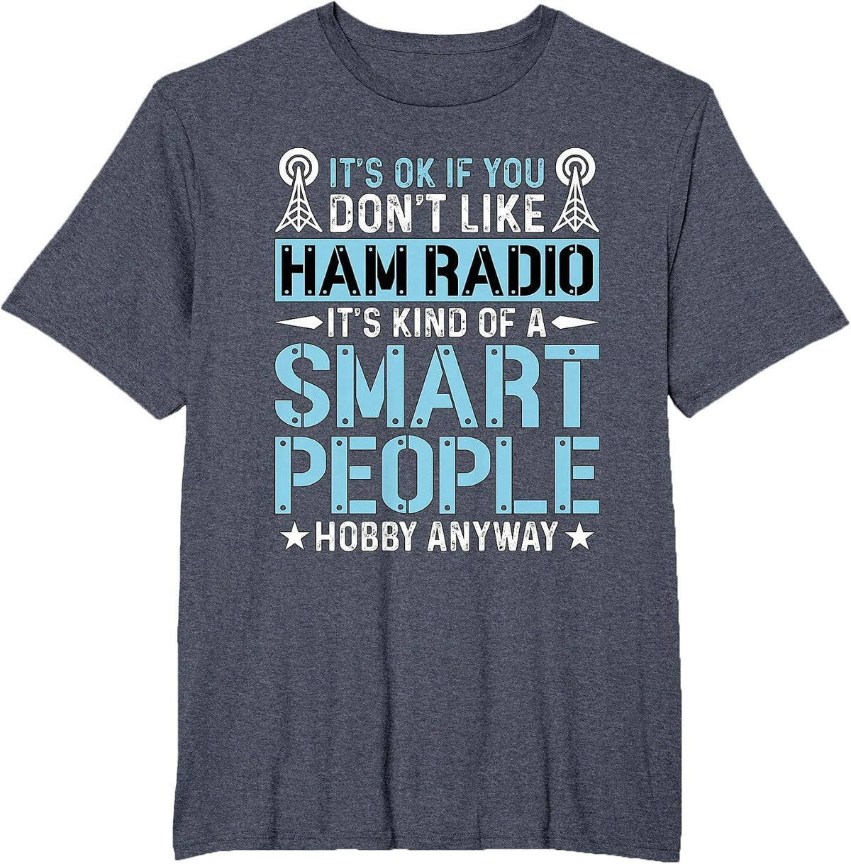 It's Ok If You Don't Like Amateur Loves Operating Ham Radio T-Shirt, Men's Big and Tall, Heather Blue, 5X Tall - As Pictured