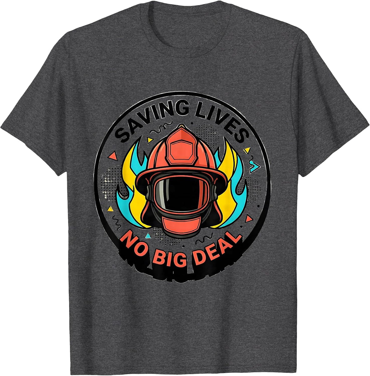 Men's Saving Lives No Big Deal Firefighter Design T-Shirt - Dark Heather Grey