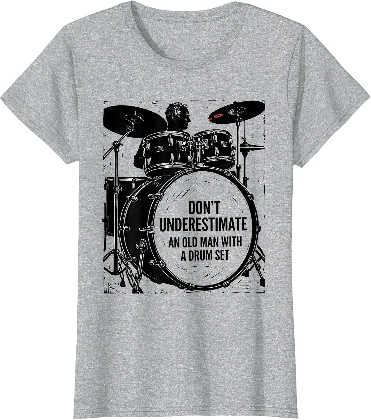 Women's Don't Underestimate An Old Man With A Drum Set Funny T-Shirt - Heather Grey
