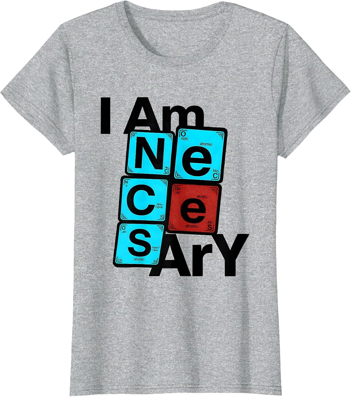 Women's I Am NeCeSsArY New Wave Chemistry Teacher Science Humor T-Shirt - Heather Grey