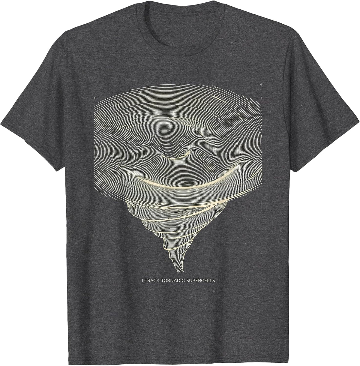 I Track Tornadic Supercells Meteorology Storm Chaser Tornado T-Shirt - Dark Heather Grey