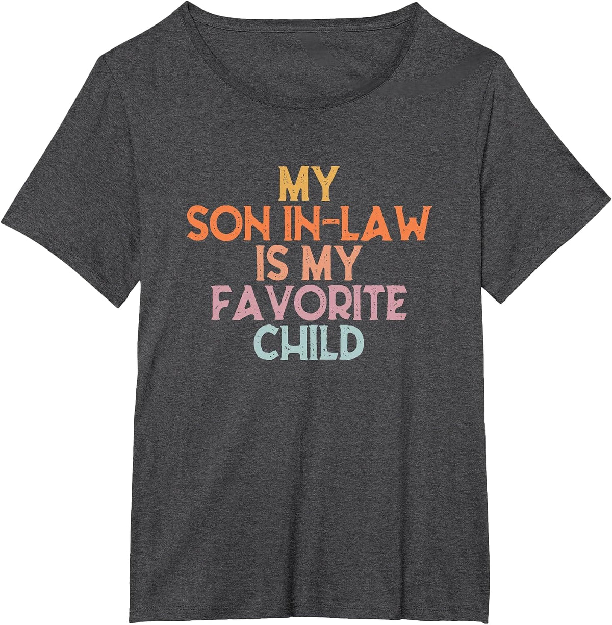 My Son in Law is My Favorite Child Mothers Day Mother in Law T-Shirt - Dark Heather Grey