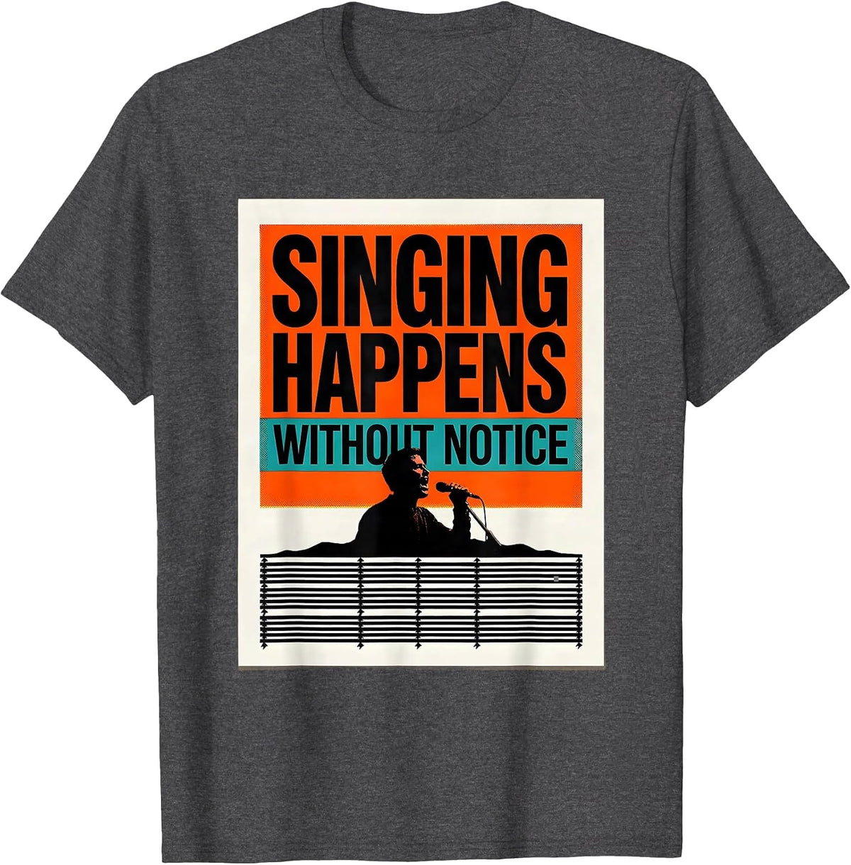 Singing Happens Without Notice Funny Choir Singer Gift T-Shirt - Dark Heather Grey
