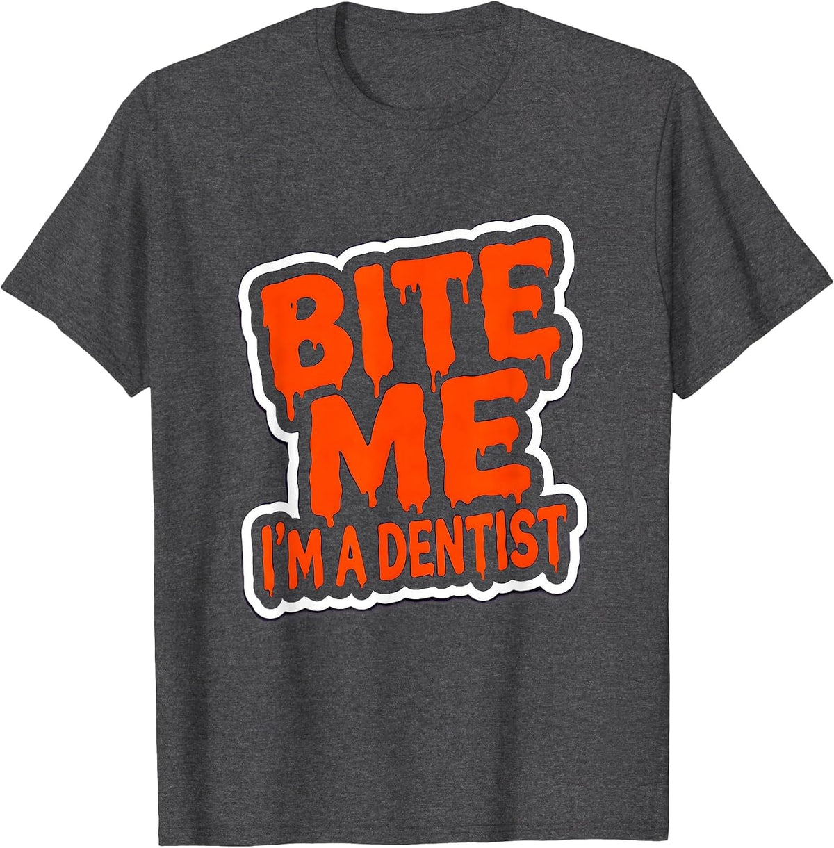Bite Me I'm a Dentist Halloween Design T-Shirt - Dark Heather Grey