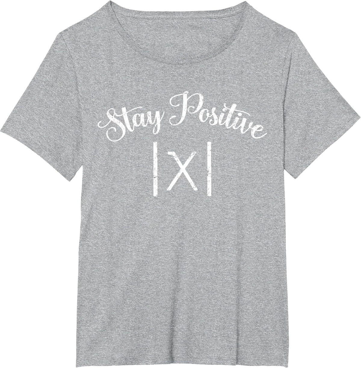 Stay Positive Avoid Negativity Absolute - Funny Math Teacher T-Shirt - Heather Grey