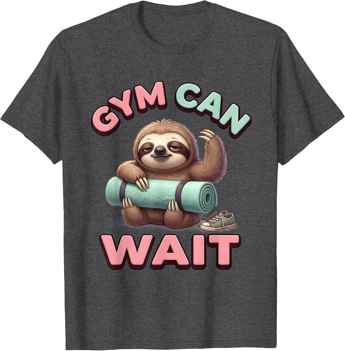 Gym Can Wait Cute Kawaii Sloth Lover Humor Gift T-Shirt - Dark Heather Grey