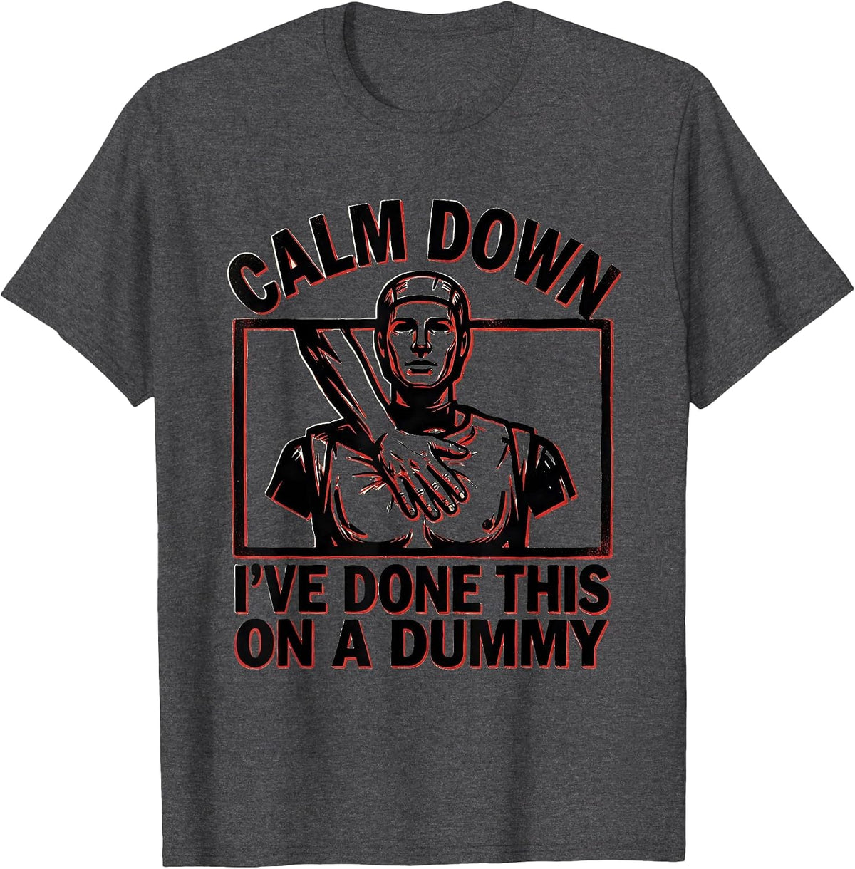 Calm Down I've Done This On A Dummy Funny EMT Paramedic T-Shirt - Dark Heather Grey