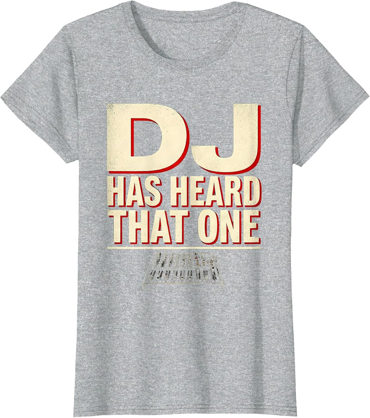 DJ Has Heard That One Funny DJ Gift Retro Music Humor T-Shirt - Heather Grey