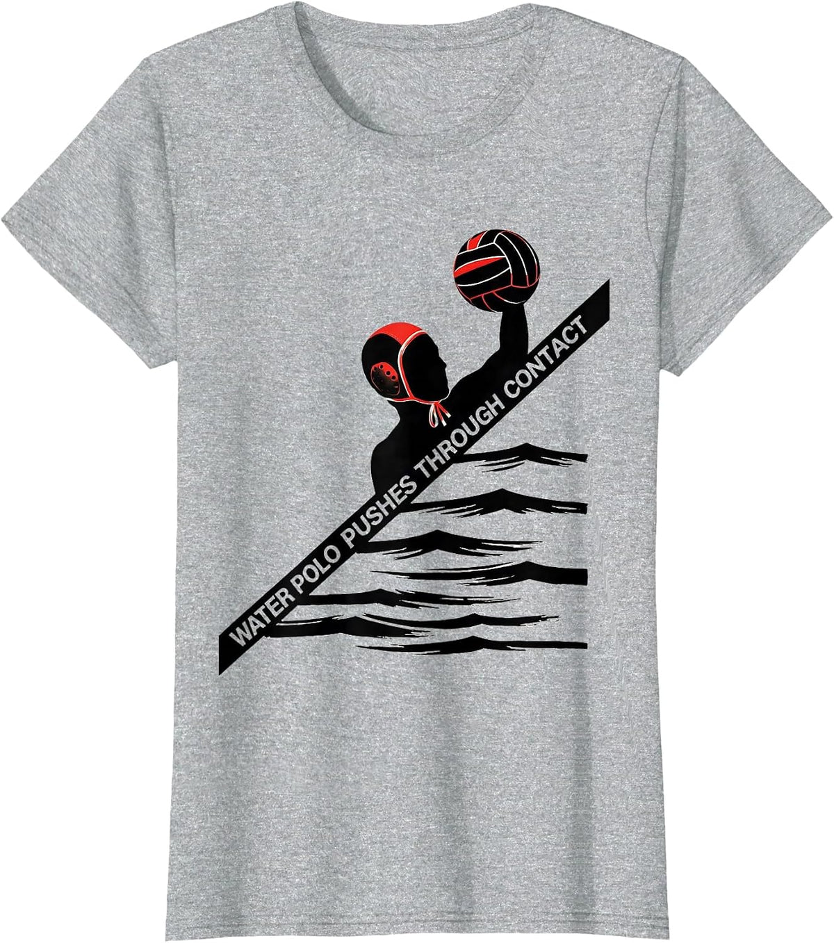 Water Polo Pushes Through Contact Funny Water Polo Player T-Shirt - Heather Grey
