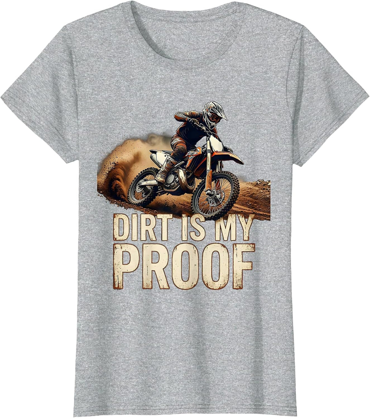 Dirt Is My Proof Motocross Dirt Bike Rider Action Sports T-Shirt - Heather Grey