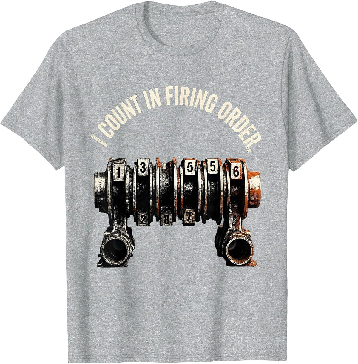Men's I Count In Firing Order Funny Mechanic Car Engine Enthusiast T-Shirt - Heather Grey