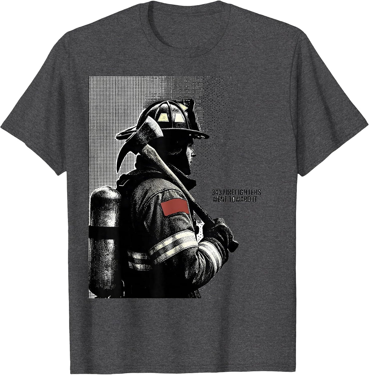 Men's 343 Firefighters Went Toward It Patriotic Tribute September T-Shirt - Dark Heather Grey