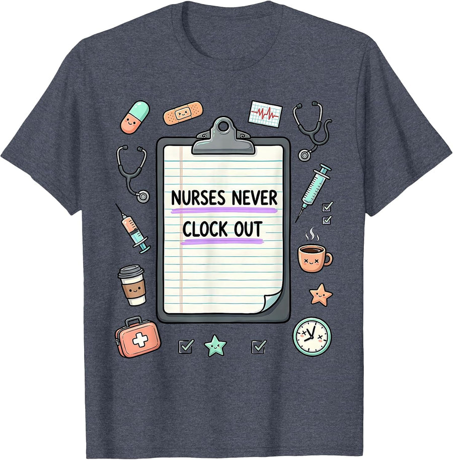 Nurses Never Clock Out Dedication Design T-Shirt - Heather Blue