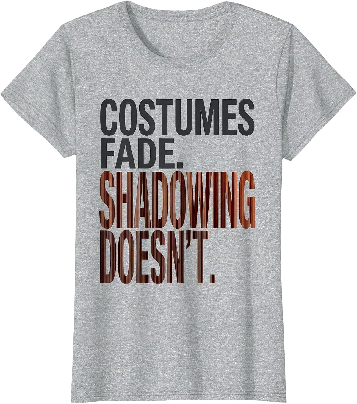 Costumes Fade Shadowing Doesn't Funny Sonographer Halloween T-Shirt - Heather Grey