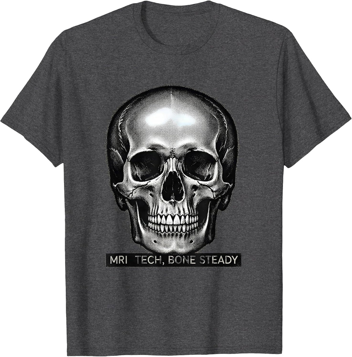 Men's MRI Tech, Bone Steady Funny Radiology Technologist Humor T-Shirt - Dark Heather Grey