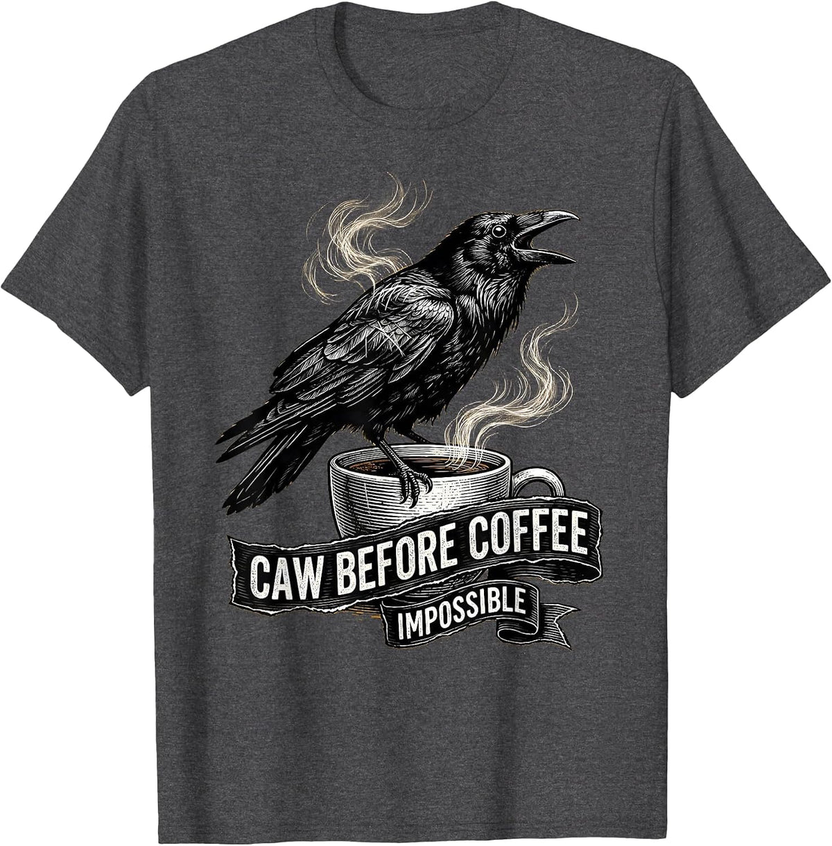 Caw Before Coffee Impossible Crow Lover Design T-Shirt - Dark Heather Grey