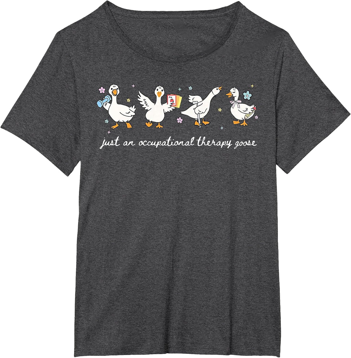 Just an Occupational Therapy Goose OT Occupational Therapist T-Shirt - Dark Heather Grey