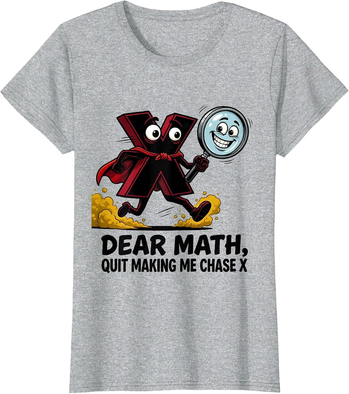 Dear Math, Quit Making Me Chase X Funny Math Teacher Nerd T-Shirt - Heather Grey