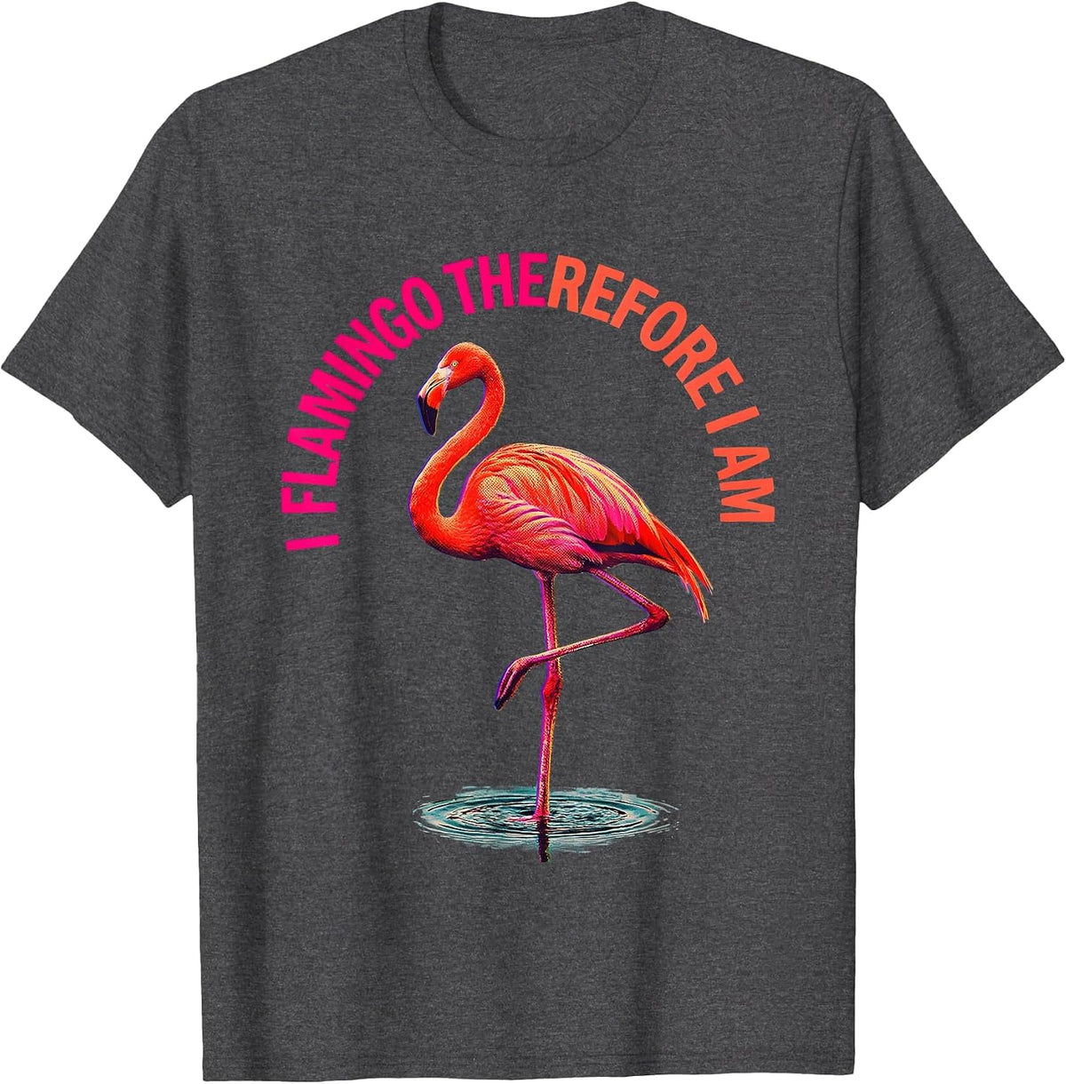 I Flamingo Therefore I Am Funny Bird Design T-Shirt - Dark Heather Grey