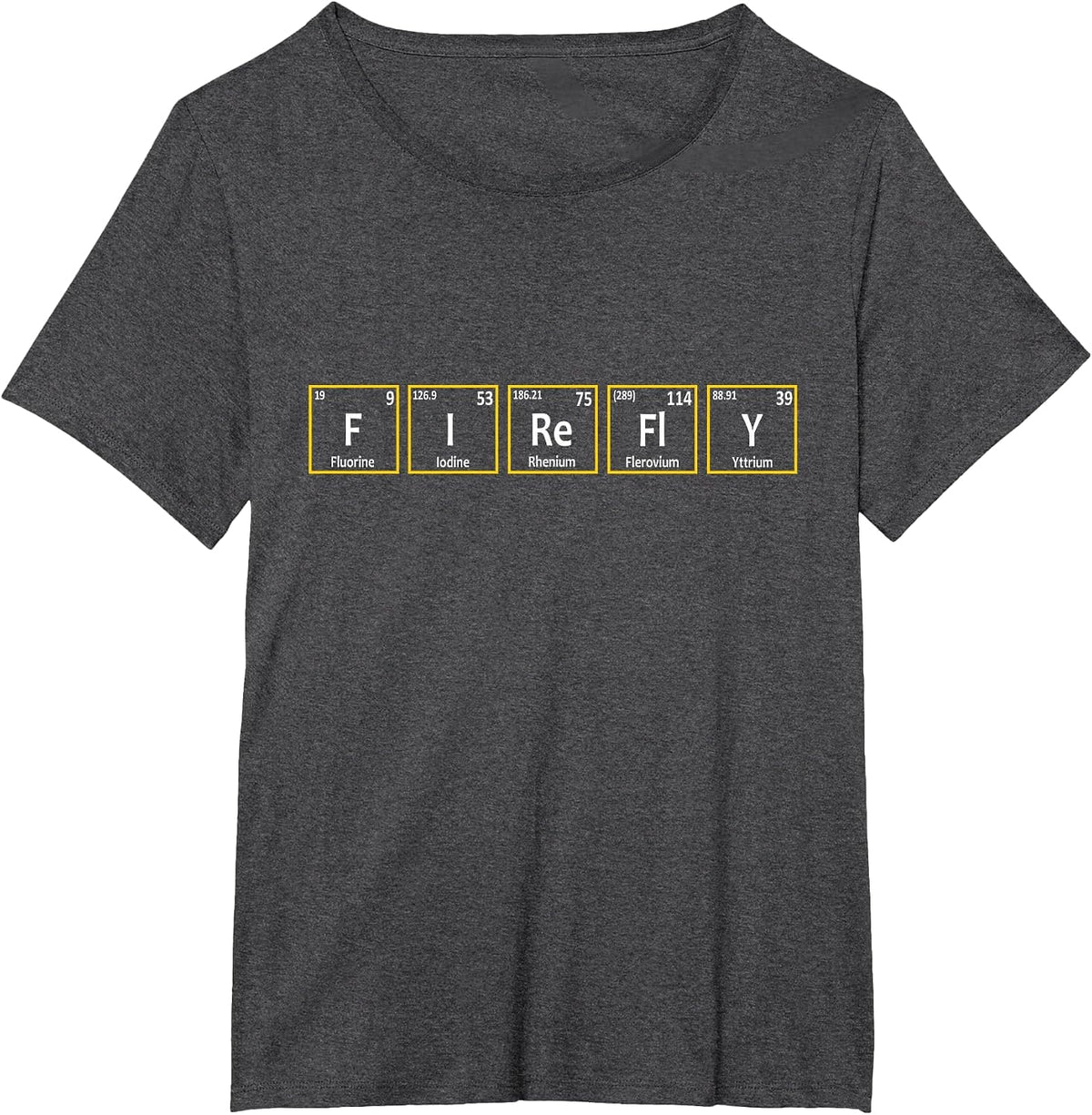 Firefly (F-I-Re-Fl-Y) Periodic Table Elements Spelling T-Shirt - Dark Heather Grey