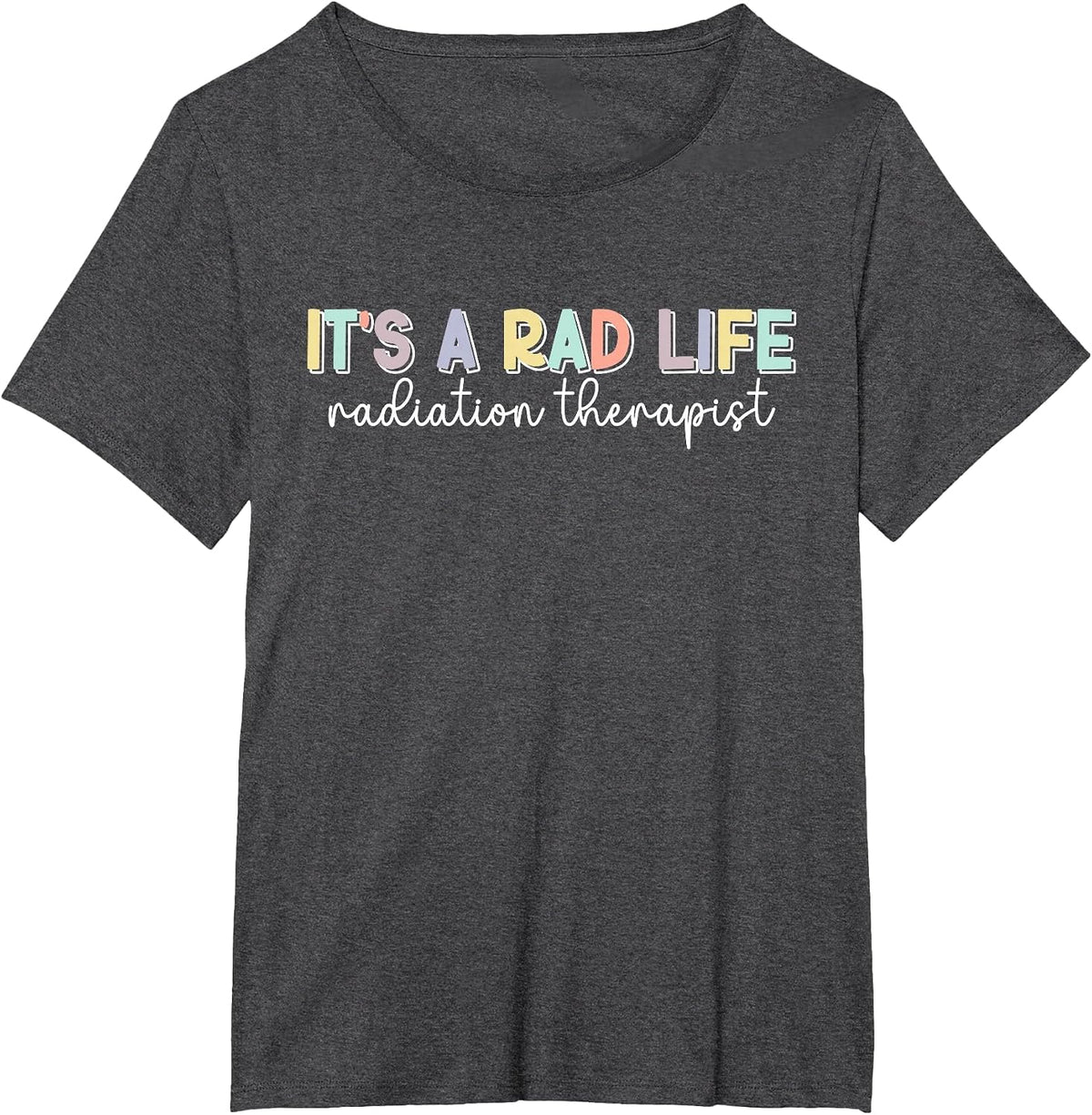 It's A Rad Life Radiation Therapist Radiation Therapy T-Shirt - Dark Heather Grey