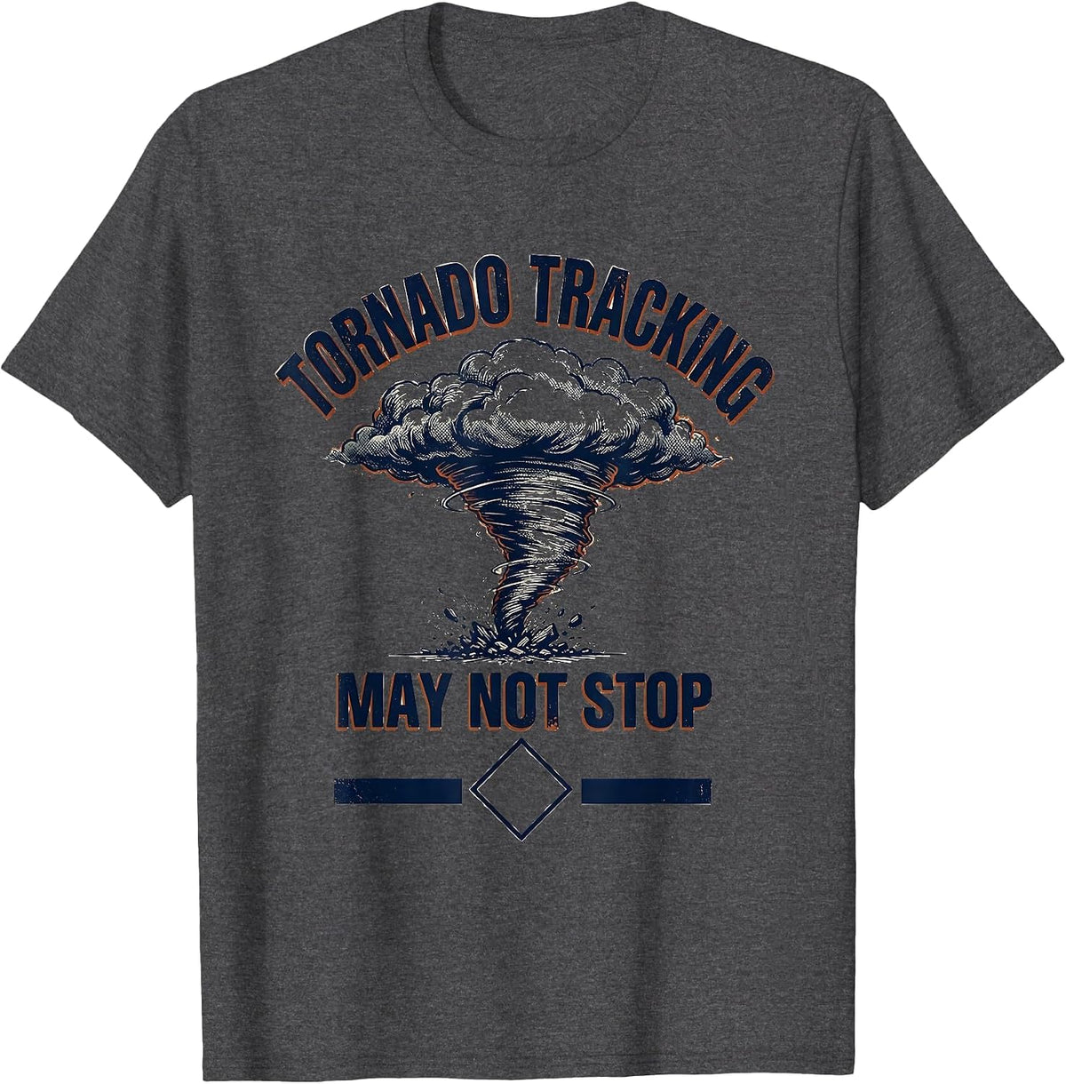 Tornado Tracking May Not Stop Vintage Storm Chaser T-Shirt - Dark Heather Grey
