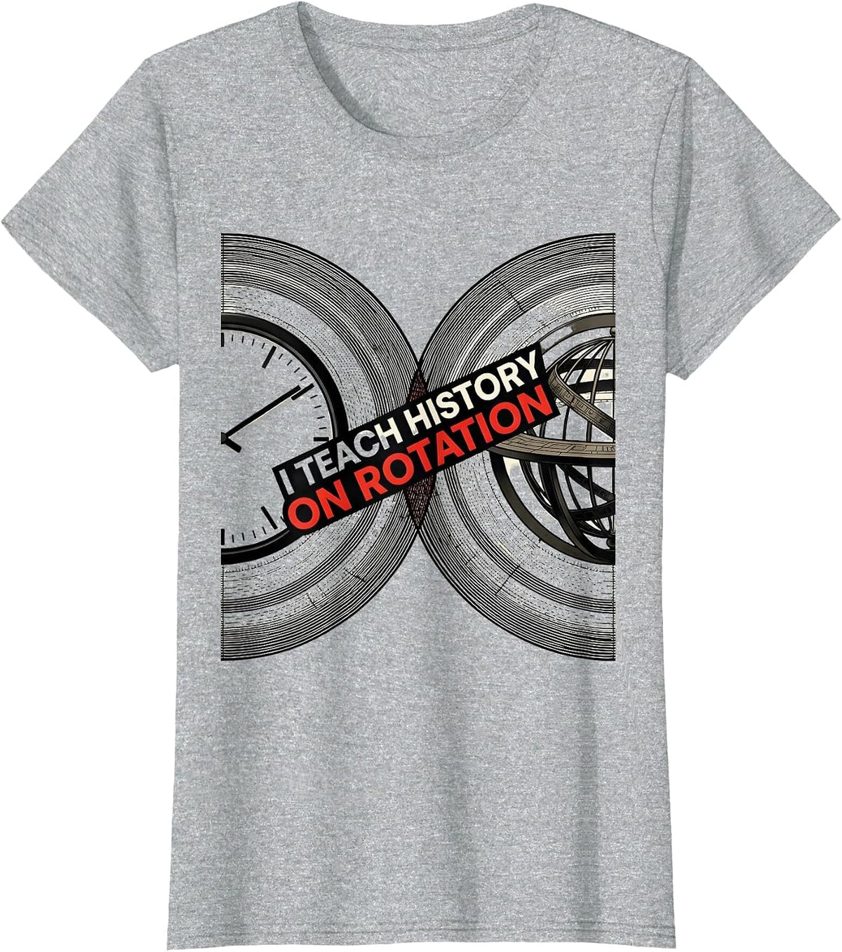 I Teach History On Rotation Funny History Teacher Classroom T-Shirt - Heather Grey