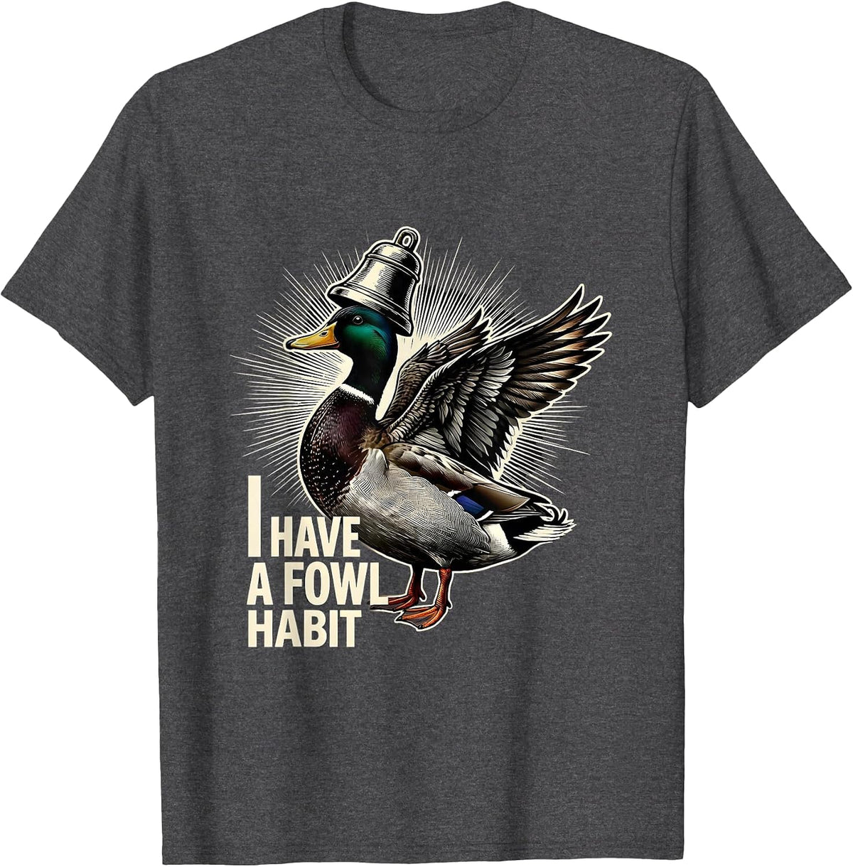 I Have A Fowl Habit Funny Duck Hunter Hunting Dad Humor T-Shirt - Dark Heather Grey