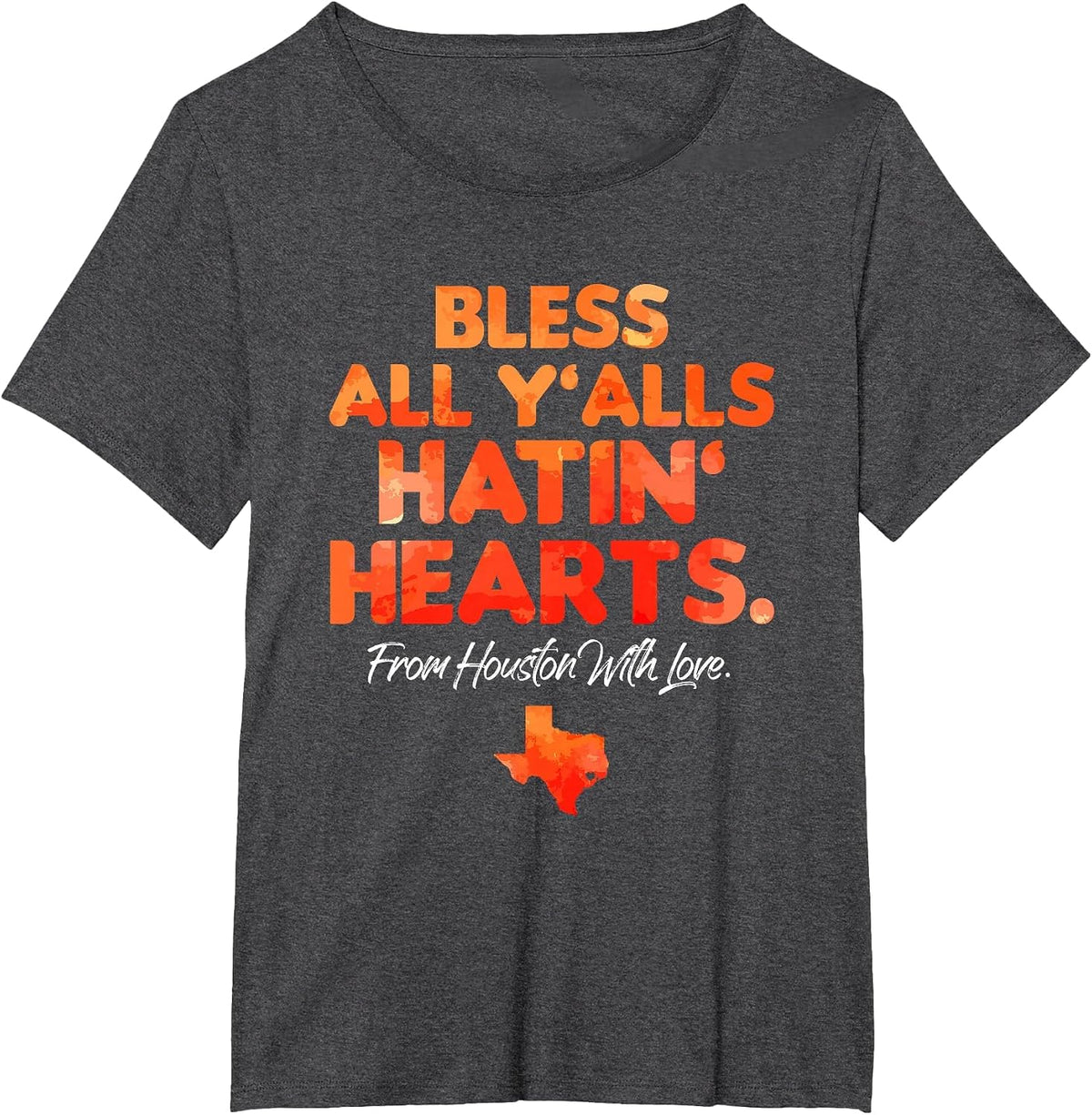 Bless All Y'alls Hatin' Hearts Houston with Love T-Shirt - Dark Heather Grey