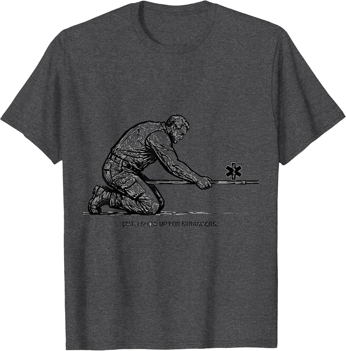 Men's EMT I Show Up For Strangers Funny Paramedic EMS T-Shirt - Dark Heather Grey