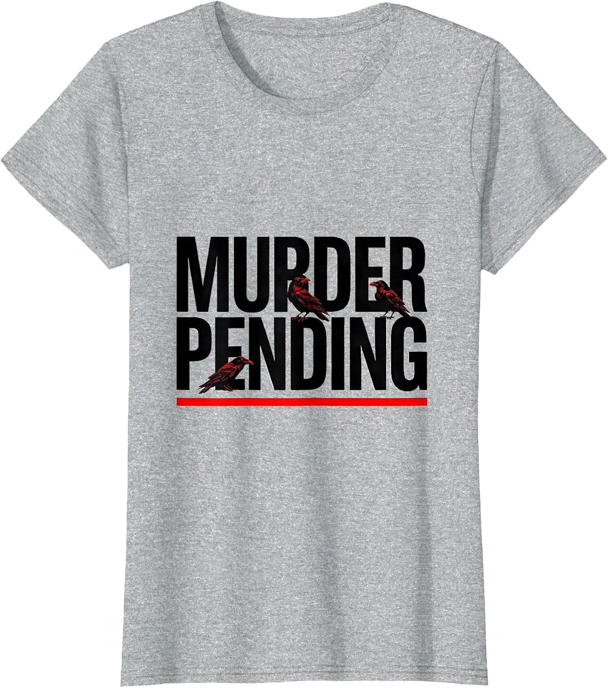 Murder Pending Dark Humor Crow Lover Bird Watcher Gift T-Shirt - Heather Grey